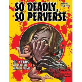 So Deadly, So Perverse 50 Years of Italian Giallo Films