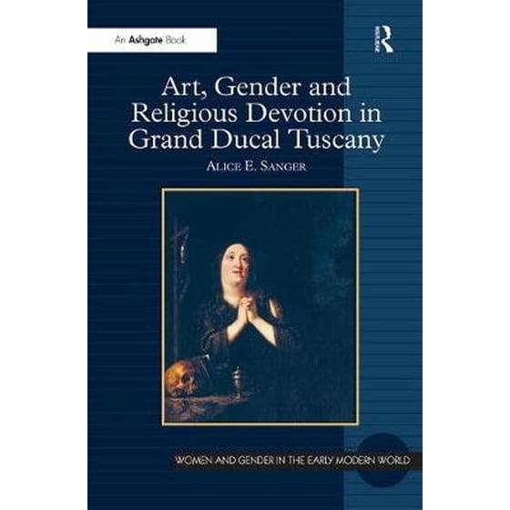 Art, Gender and Religious Devotion in Grand Ducal Tuscany image 0