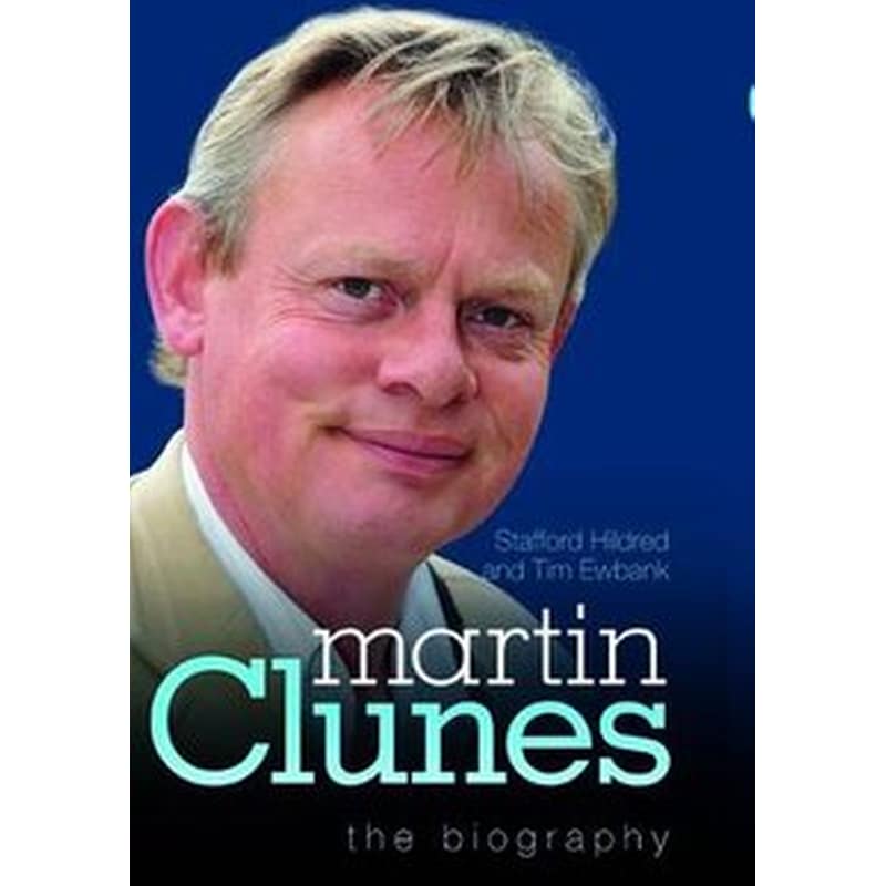 Martin Clunes - the Biography