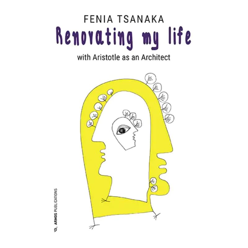 RENOVATING MY LIFE WITH ARISTOTLE AS AN ARCHITECT