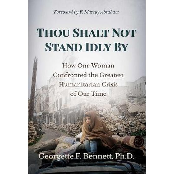 Thou Shalt Not Stand Idly By - How One Woman Confronted the Greatest Humanitarian Crisis of Our Time image 0
