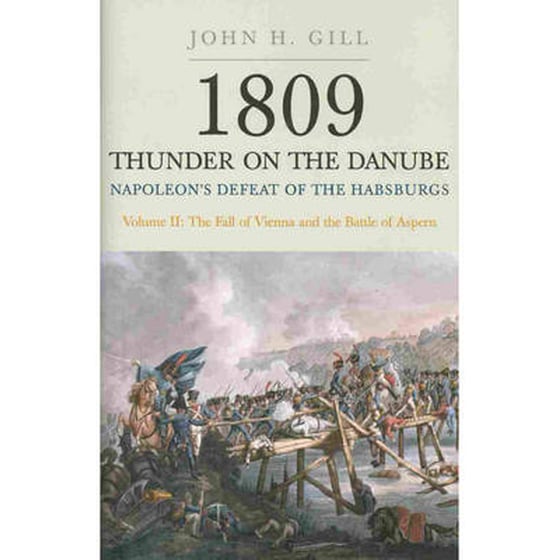 1809 Thunder on the Danube- Napoleon's Defeat of the Hapsburgs, Volume II Volume II image 0