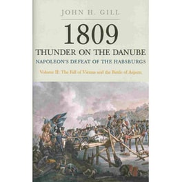 1809 Thunder on the Danube- Napoleon's Defeat of the Hapsburgs, Volume II Volume II