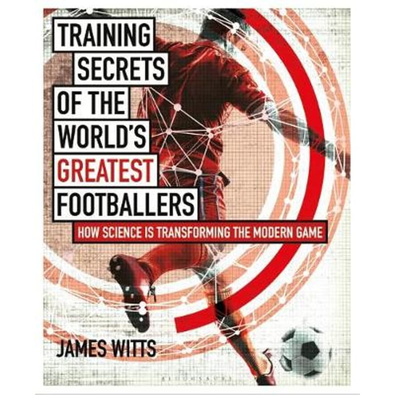 Training Secrets of the Worlds Greatest Footballers