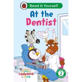 Ladybird Class -  At the Dentist:  Read It Yourself - Level 2 Developing Reader