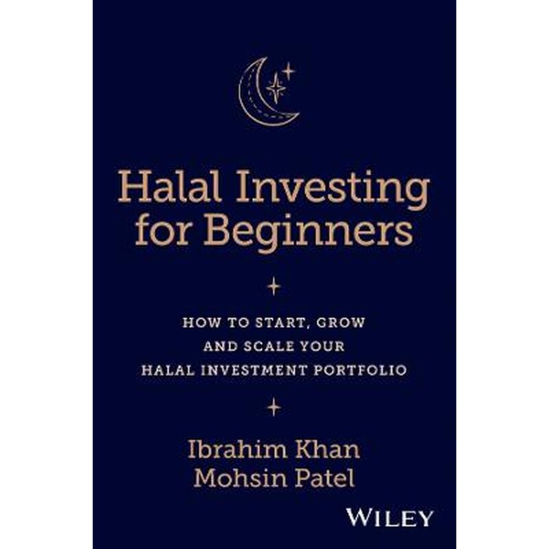Halal Investing for Beginners: How to Start, Grow and Scale Your Halal Investment Portfolio
