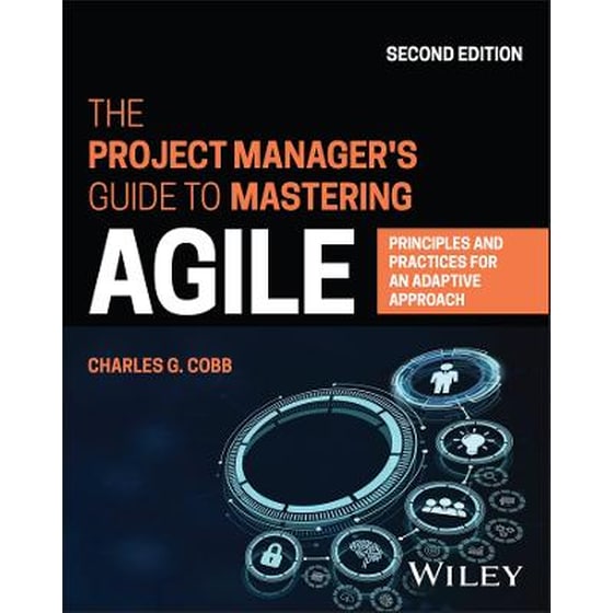 Project Manager's Guide to Mastering Agile - Principles and Practices for an Adaptive Approach, 2nd Edition image 0