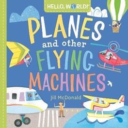 Hello, World! Planes and Other Flying Machines