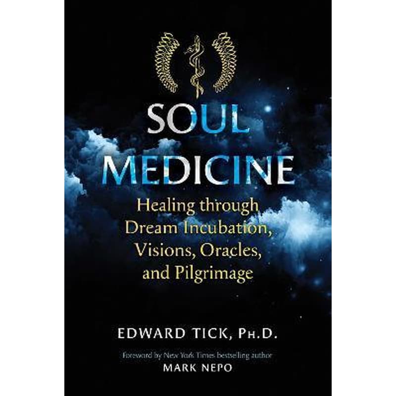 Soul Medicine : Healing through Dream Incubation, Visions, Oracles, and Pilgrimage