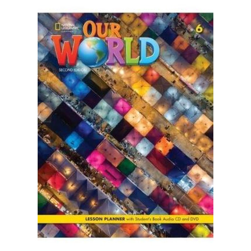 Our World 6- Lesson Planner with Students Book Audio CD and DVD