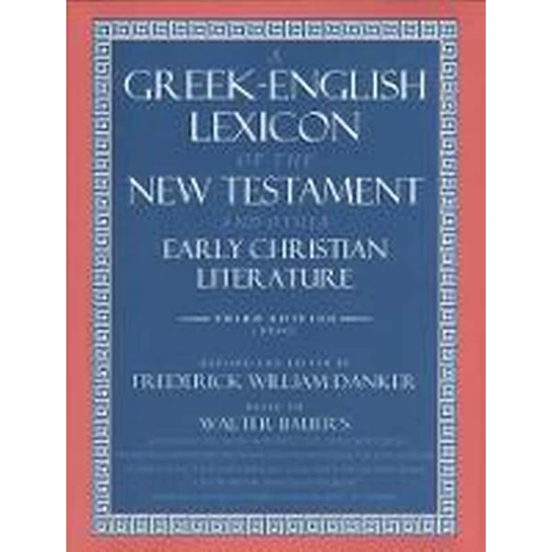 A Greek-English Lexicon of the New Testament and Other Early Christian Literature