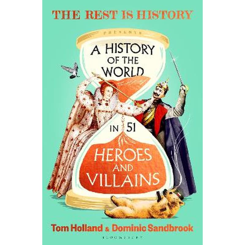 A History Of The World In 51 Heroes And Villains
