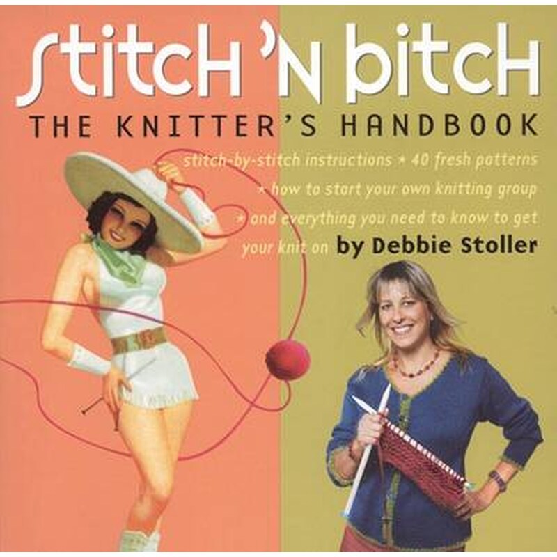 Stitch n Bitch: The Knitters Handbook