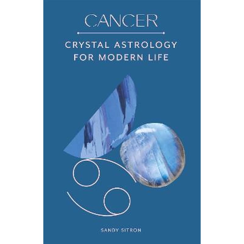 Cancer : Crystal Astrology for Modern Life