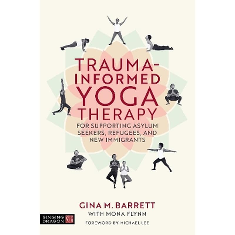 Trauma-informed Yoga Therapy for Supporting Asylum Seekers, Refugees, and New Immigrants