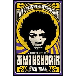 Two Riders Were Approaching: The Life & Death of Jimi Hendrix