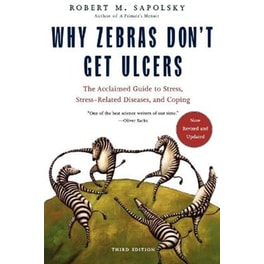 Why Zebras Don't Get Ulcers -Revised Edition