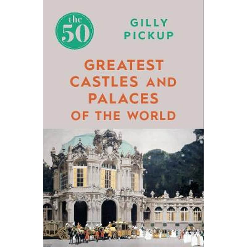 The 50 Greatest Castles and Palaces of the World