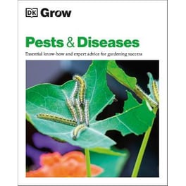 Grow Pests & Diseases : Essential Know-how and Expert Advice for Gardening Success