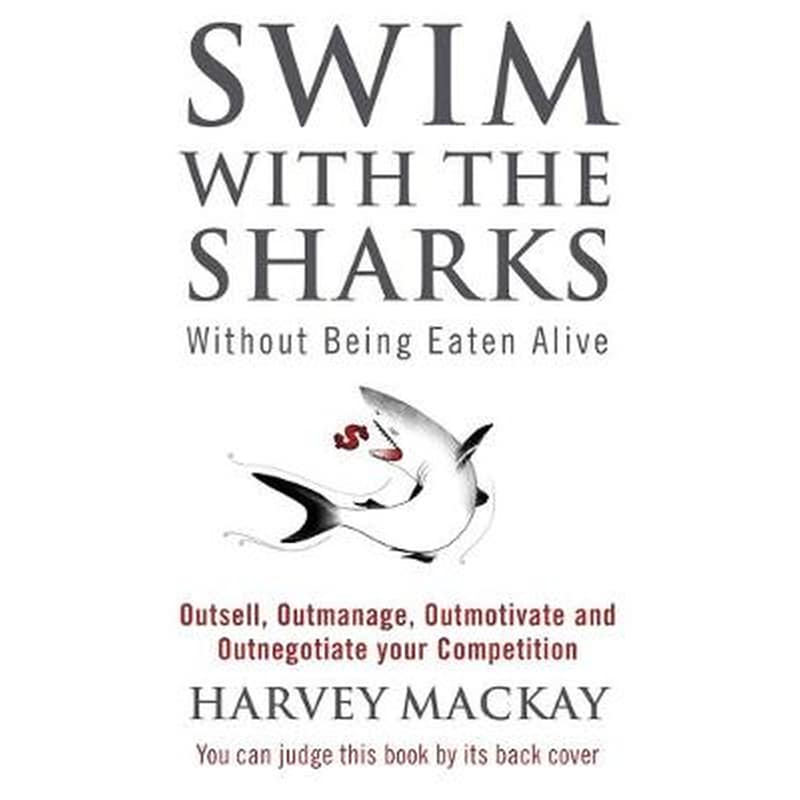 Swim With The Sharks Without Being Eaten Alive