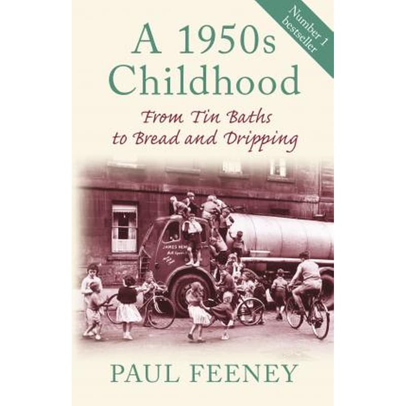 A 1950s Childhood : From Tin Baths to Bread and Dripping