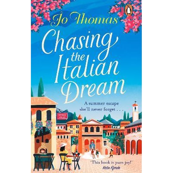 Chasing the Italian Dream : Escape and unwind with bestselling author Jo Thomas image 0