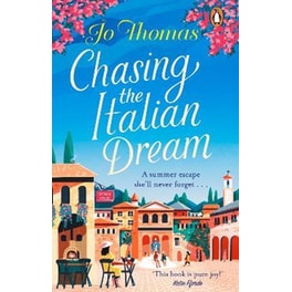 Chasing the Italian Dream : Escape and unwind with bestselling author Jo Thomas