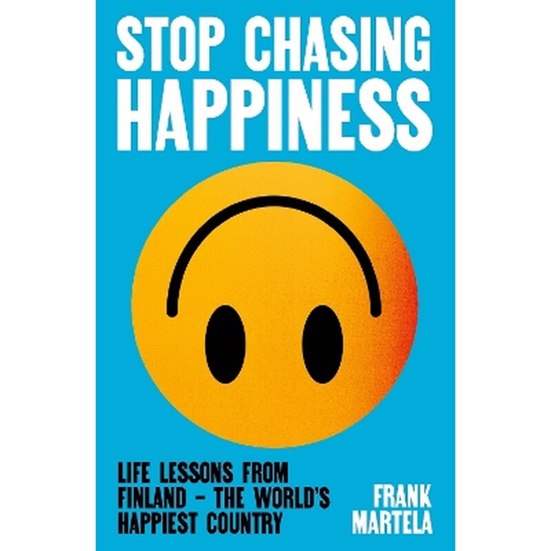 Stop Chasing Happiness