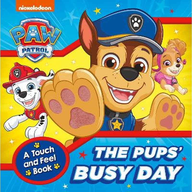 PAW Patrol The Pups’ Busy Day: A Touch and Feel Book