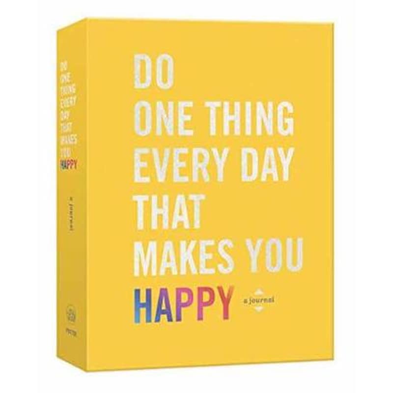 Do One Thing Every Day That Makes You Happy