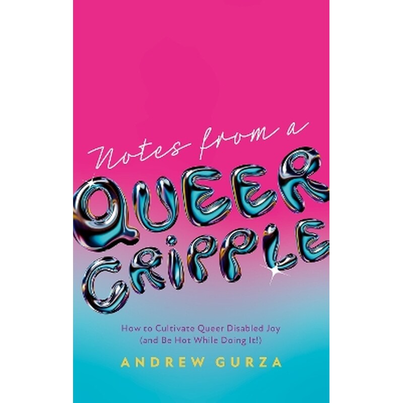 Notes From A Queer Cripple