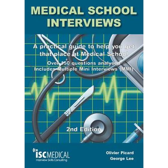 Medical School Interviews- a Practical Guide to Help You Get That Place at Medical School - Over 150 Questions Analysed. Includes Mini-multi Interviews image 0