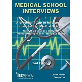 Medical School Interviews- a Practical Guide to Help You Get That Place at Medical School - Over 150 Questions Analysed. Includes Mini-multi Interviews