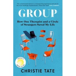 Group: How One Therapist and a Circle of Strangers Saved My Life