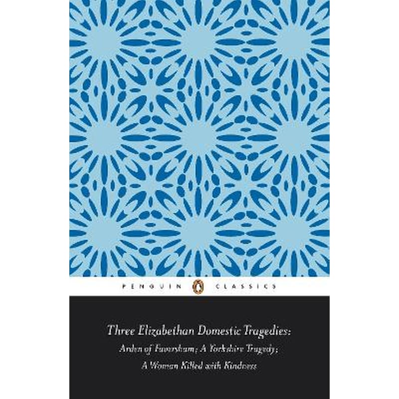 Three Elizabethan Domestic Tragedies
