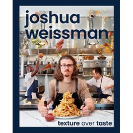 Joshua Weissman: Texture Over Taste