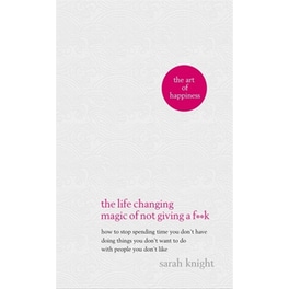 Life-Changing Magic of Not Giving a F**k