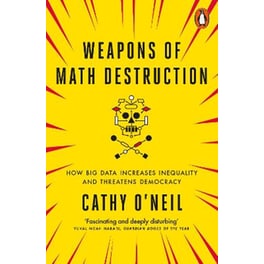 Weapons of Math Destruction