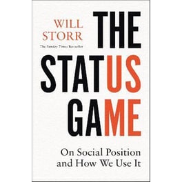 The Status Game : On Social Position and How We Use it