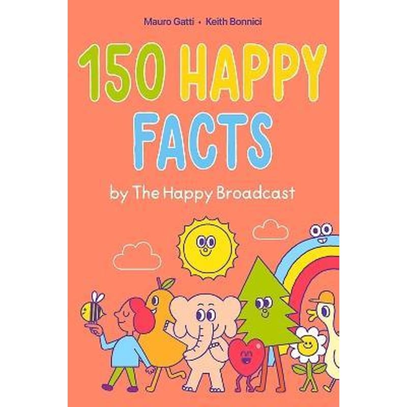 150 Happy Facts by The Happy Broadcast 1750356