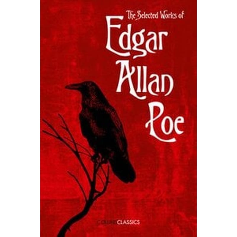 The Selected Works of Edgar Allan Poe