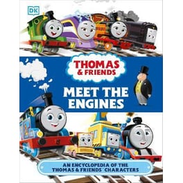 Thomas & Friends Meet the Engines : An Encyclopedia of the Thomas & Friends Characters