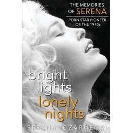 Bright Lights, Lonely Nights - The Memories of Serena, Porn Star Pioneer of the 1970s