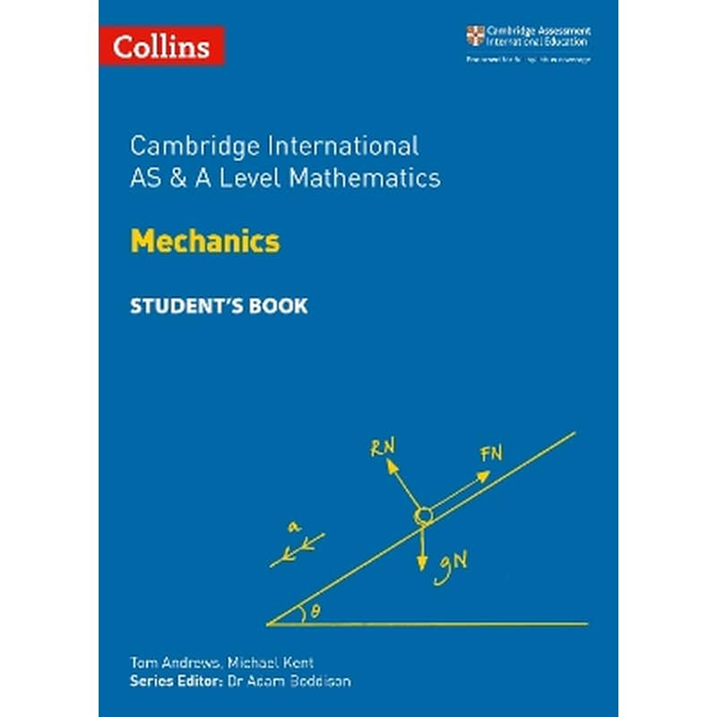 Cambridge International AS A Level Mathematics Mechanics Student’s Book