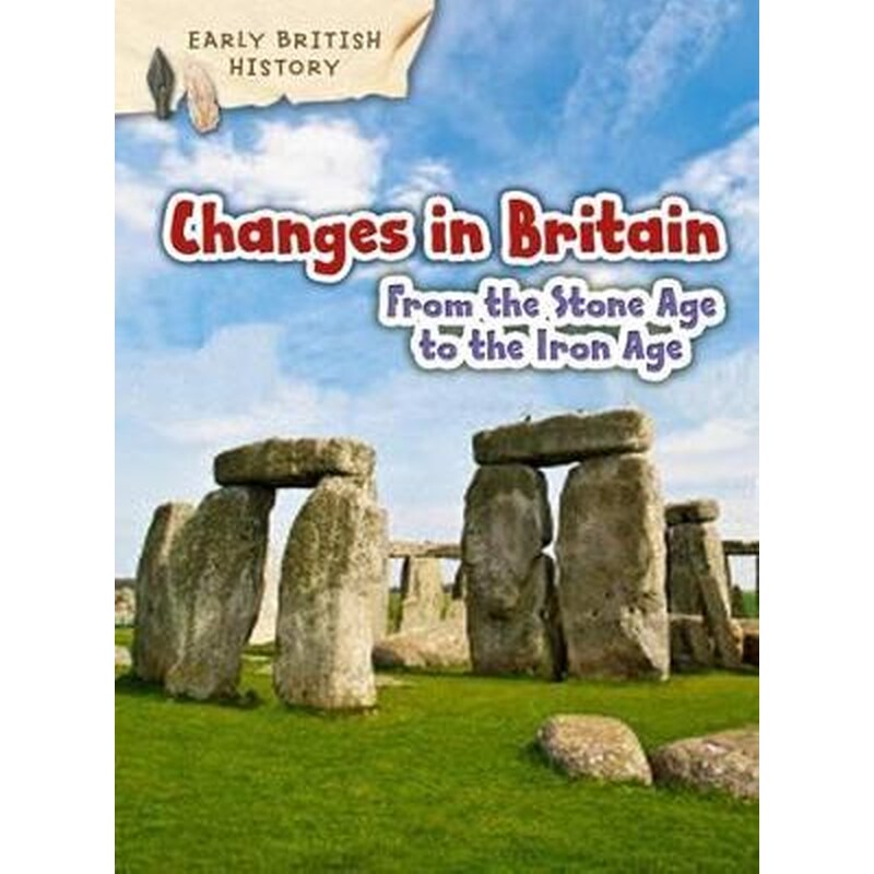 Changes in Britain from the Stone Age to the Iron Age