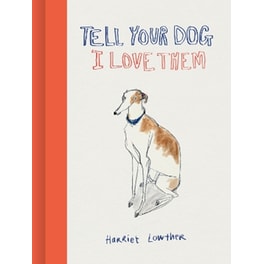 Tell Your Dog I Love Them