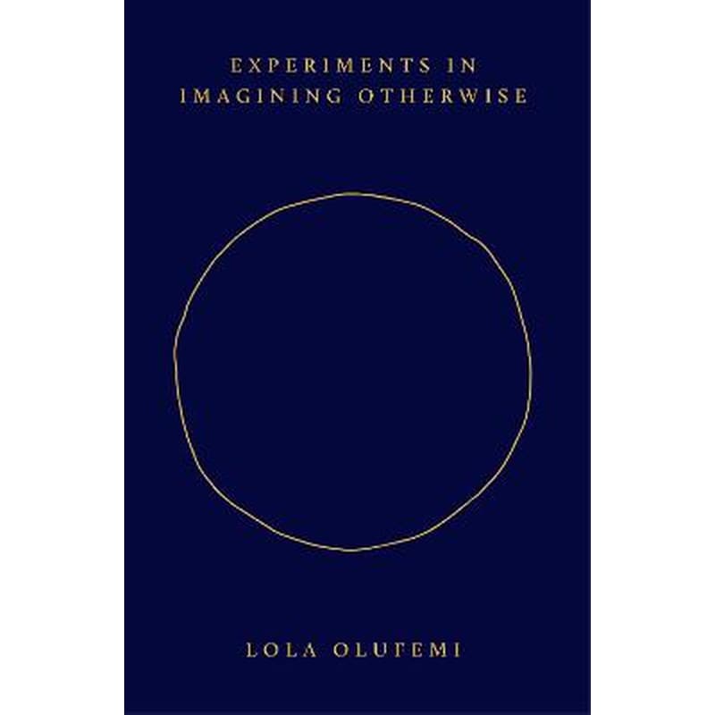 Experiments in Imagining Otherwise