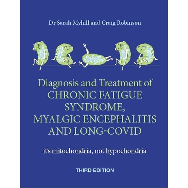 Diagnosis and Treatment of Chronic Fatigue Syndrome, Myalgic Encephalitis and Long Covid
