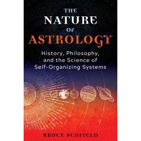 The Nature of Astrology : History, Philosophy, and the Science of Self-Organizing Systems image 0