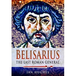 Belisarius: The Last Roman General